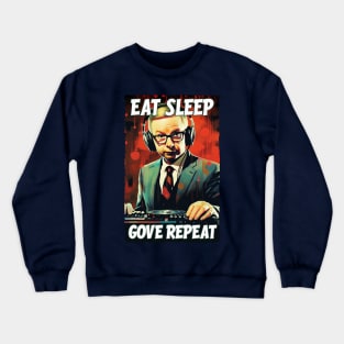 Eat Sleep Gove Repeat - Michael Gove DJ Crewneck Sweatshirt